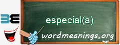 WordMeaning blackboard for especial(a)